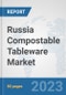 Russia Compostable Tableware Market: Prospects, Trends Analysis, Market Size and Forecasts up to 2030 - Product Thumbnail Image