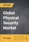 Physical Security - Global Strategic Business Report - Product Thumbnail Image