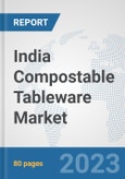 India Compostable Tableware Market: Prospects, Trends Analysis, Market Size and Forecasts up to 2030- Product Image