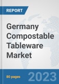 Germany Compostable Tableware Market: Prospects, Trends Analysis, Market Size and Forecasts up to 2030- Product Image