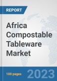 Africa Compostable Tableware Market: Prospects, Trends Analysis, Market Size and Forecasts up to 2030- Product Image