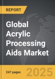 Acrylic Processing Aids - Global Strategic Business Report- Product Image