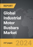 Industrial Motor Busbars - Global Strategic Business Report- Product Image