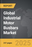 Industrial Motor Busbars - Global Strategic Business Report- Product Image