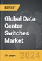 Data Center Switches - Global Strategic Business Report - Product Image