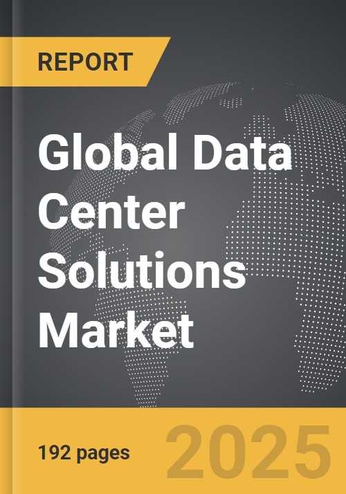 Data Center Solutions Global Strategic Business Report Data Center Solutions Global Strategic Business Report