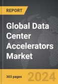 Data Center Accelerators - Global Strategic Business Report- Product Image
