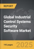 Industrial Control Systems Security Software - Global Strategic Business Report- Product Image