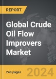 Crude Oil Flow Improvers (COFI) - Global Strategic Business Report- Product Image