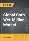 Corn Wet-Milling - Global Strategic Business Report- Product Image