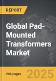 Pad-mounted Transformers - Global Strategic Business Report- Product Image