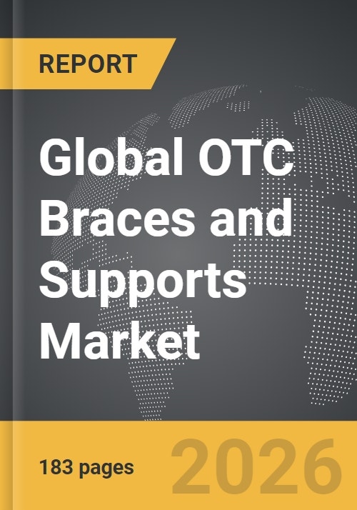 OTC Braces and Supports Global Strategic Business Report