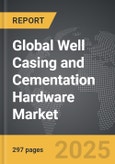 Well Casing and Cementation Hardware - Global Strategic Business Report- Product Image