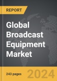 Broadcast Equipment - Global Strategic Business Report- Product Image