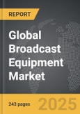 Broadcast Equipment - Global Strategic Business Report- Product Image