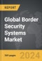 Border Security Systems - Global Strategic Business Report - Product Image