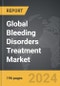 Bleeding Disorders Treatment - Global Strategic Business Report - Product Image