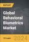 Behavioral Biometrics - Global Strategic Business Report - Product Image