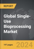 Single-Use Bioprocessing - Global Strategic Business Report- Product Image