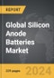 Silicon Anode Batteries - Global Strategic Business Report - Product Image