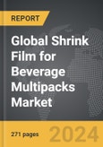 Shrink Film for Beverage Multipacks - Global Strategic Business Report- Product Image