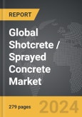 Shotcrete / Sprayed Concrete - Global Strategic Business Report- Product Image