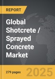 Shotcrete / Sprayed Concrete - Global Strategic Business Report- Product Image