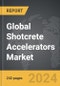 Shotcrete Accelerators - Global Strategic Business Report - Product Image