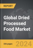Dried Processed Food - Global Strategic Business Report- Product Image