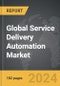 Service Delivery Automation - Global Strategic Business Report - Product Thumbnail Image