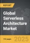 Serverless Architecture - Global Strategic Business Report - Product Image