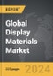 Display Materials - Global Strategic Business Report - Product Thumbnail Image