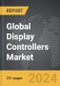Display Controllers - Global Strategic Business Report - Product Thumbnail Image