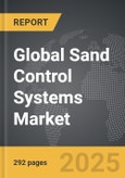 Sand Control Systems - Global Strategic Business Report- Product Image