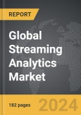 Streaming Analytics - Global Strategic Business Report- Product Image