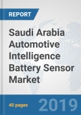Saudi Arabia Automotive Intelligence Battery Sensor Market: Prospects, Trends Analysis, Market Size and Forecasts up to 2024- Product Image