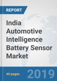 India Automotive Intelligence Battery Sensor Market: Prospects, Trends Analysis, Market Size and Forecasts up to 2024- Product Image