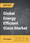 Energy Efficient Glass - Global Strategic Business Report - Product Image
