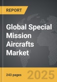 Special Mission Aircrafts: Global Strategic Business Report- Product Image