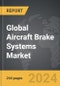 Aircraft Brake Systems - Global Strategic Business Report - Product Thumbnail Image