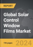 Solar Control Window Films - Global Strategic Business Report- Product Image