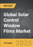 Solar Control Window Films - Global Strategic Business Report- Product Image