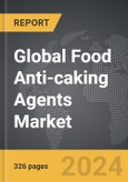 Food Anti-caking Agents - Global Strategic Business Report- Product Image