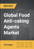 Food Anti-caking Agents - Global Strategic Business Report- Product Image