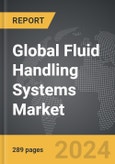 Fluid Handling Systems - Global Strategic Business Report- Product Image