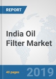 India Oil Filter Market: Prospects, Trends Analysis, Market Size and Forecasts up to 2024- Product Image