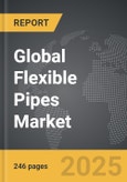 Flexible Pipes - Global Strategic Business Report- Product Image