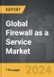 Firewall as a Service - Global Strategic Business Report - Product Image