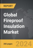 Fireproof Insulation - Global Strategic Business Report- Product Image