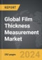Film Thickness Measurement - Global Strategic Business Report - Product Image